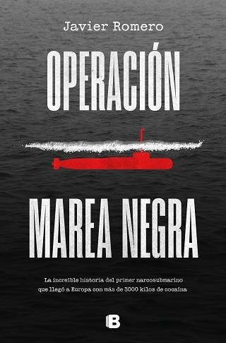 OPERACIÓN MAREA NEGRA.LA INCREÍBLE HISTORIA DEL PRIMER NARCOSUBMARINO QUE LLEGÓ A EUROPA CON MÁS DE 30 | 9788466671033 | ROMERO,JAVIER | Llibreria Geli - Llibreria Online de Girona - Comprar llibres en català i castellà