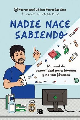 NADIE NACE SABIENDO.MANUAL DE SEXUALIDAD PARA JÓVENES Y NO TAN JÓVENES | 9788418051425 | FARMACÉUTICO FERNÁNDEZ | Llibreria Geli - Llibreria Online de Girona - Comprar llibres en català i castellà