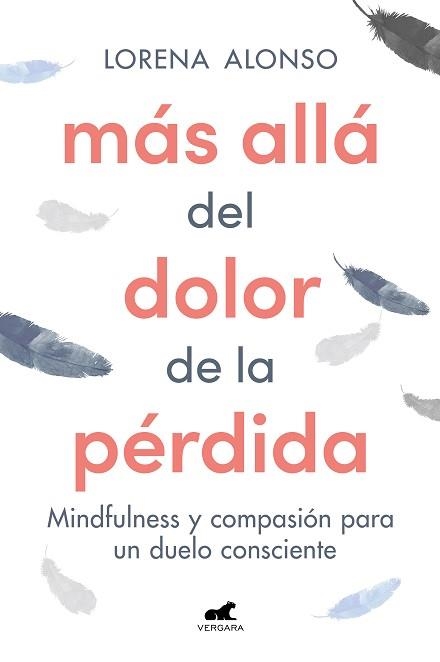 MÁS ALLÁ DEL DOLOR DE LA PÉRDIDA.MINDFULNESS Y COMPASIÓN PARA UN DUELO CONSCIENTE | 9788418620287 | ALONSO,LORENA | Llibreria Geli - Llibreria Online de Girona - Comprar llibres en català i castellà