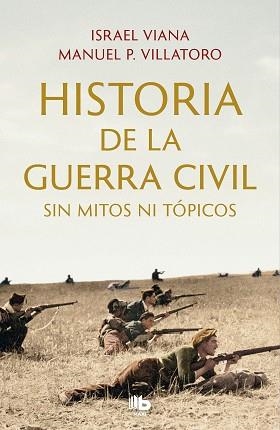 HISTORIA DE LA GUERRA CIVIL SIN MITOS NI TÓPICOS | 9788413143811 | VILLATORO,MANUEL P./VIANA,ISRAEL | Llibreria Geli - Llibreria Online de Girona - Comprar llibres en català i castellà