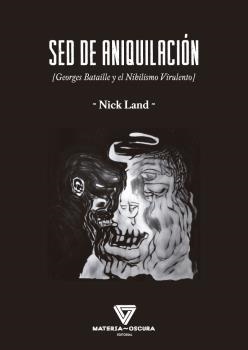 SED DE ANIQUILACIÓN.GEORGES BATAILLE Y EL NIHILISMO VIRULENTO | 9788412377514 | LAND,NICK | Llibreria Geli - Llibreria Online de Girona - Comprar llibres en català i castellà