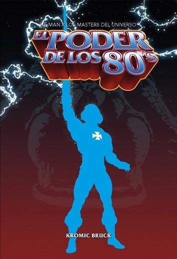 EL PODER DE LOS 80.HE-MAN Y LOS MÁSTERS DEL UNIVERSO | 9788418898242 | BRUCK,KROMIC | Llibreria Geli - Llibreria Online de Girona - Comprar llibres en català i castellà