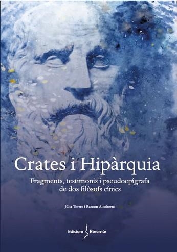 CRATES I HIPÀRQUIA.FRAGMENTS,TESTIMONIS I PSEUDOEPÍGRAFA DE DOS FILÒSOFS CÍNICS | 9788412425222 | TORRES CANELA,JULIA/ALCOBERRO,RAMON | Llibreria Geli - Llibreria Online de Girona - Comprar llibres en català i castellà