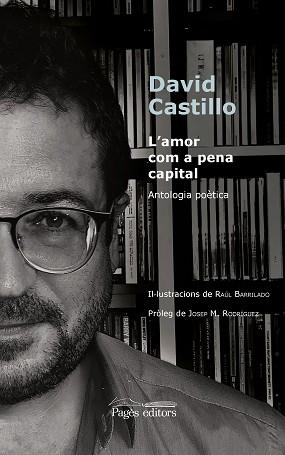 L'AMOR COM A PENA CAPITAL.ANTOLOGIA POÈTICA | 9788413033112 | CASTILLO,DAVID | Libreria Geli - Librería Online de Girona - Comprar libros en catalán y castellano