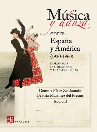 MÚSICA Y DANZA ENTRE ESPAÑA Y AMÉRICA (1930-1960) DIPLOMACIA,INTERCAMBIOS Y TRANSFERENCIAS | 9788437507910 | PÉREZ ZALDUONDO,GEMMA/MARTÍNEZ DEL FRESNO,BEATRIZ(COORDS.) | Llibreria Geli - Llibreria Online de Girona - Comprar llibres en català i castellà