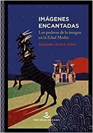 IMÁGENES ENCANTADAS.LOS PODERES DE LA IMAGEN EN LA EDAD MEDIA | 9788412009750 | GARCÍA AVILES,ALEJANDRO | Llibreria Geli - Llibreria Online de Girona - Comprar llibres en català i castellà