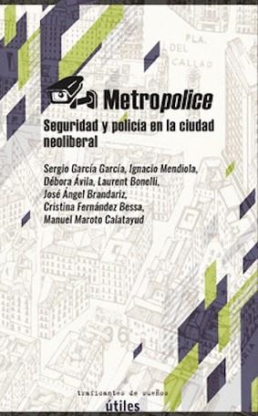 METROPOLICE.SEGURIDAD Y POLICÍA EN LA CIUDAD NEOLIBERAL | 9788412453805 |   | Llibreria Geli - Llibreria Online de Girona - Comprar llibres en català i castellà