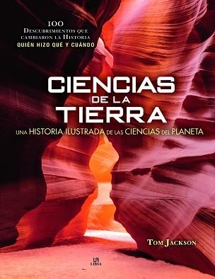 CIENCIAS DE LA TIERRA.UNA HISTORIA ILUSTRADA DE LAS CIENCIAS DEL PLANETA | 9788466240291 | JACKSON, TOM | Libreria Geli - Librería Online de Girona - Comprar libros en catalán y castellano