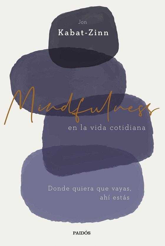 MINDFULNESS EN LA VIDA COTIDIANA.DONDE QUIERA QUE VAYAS, AHÍ ESTÁS | 9788449338977 | KABAT-ZINN,JON | Llibreria Geli - Llibreria Online de Girona - Comprar llibres en català i castellà