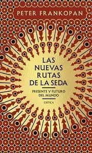 LAS NUEVAS RUTAS DE LA SEDA.PRESENTE Y FUTURO DEL MUNDO | 9788491993681 | FRANKOPAN,PETER | Llibreria Geli - Llibreria Online de Girona - Comprar llibres en català i castellà