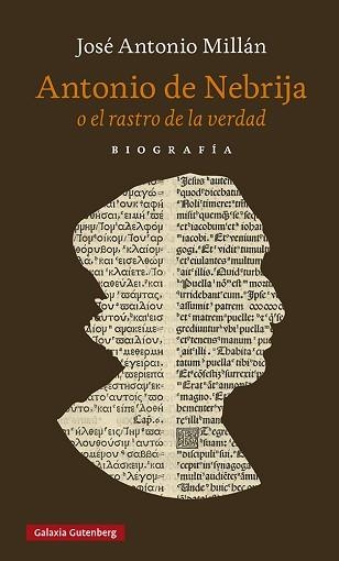 ANTONIO DE NEBRIJA O EL RASTRO DE LA VERDAD.UNA BIOGRAFÍA | 9788418807732 | MILLÁN,JOSÉ ANTONIO | Llibreria Geli - Llibreria Online de Girona - Comprar llibres en català i castellà