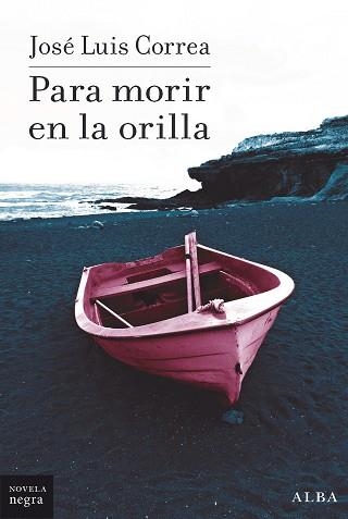 PARA MORIR EN LA ORILLA | 9788490658161 | CORREA,JOSÉ LUIS | Llibreria Geli - Llibreria Online de Girona - Comprar llibres en català i castellà