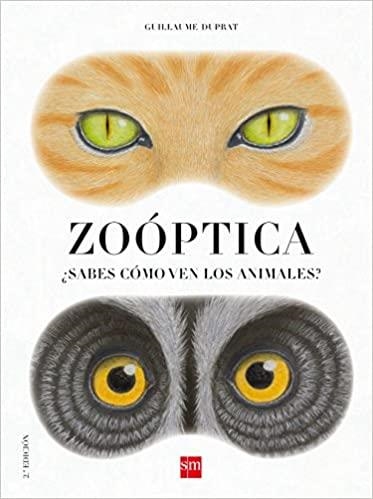 ZOÓPTICA.SABES CÓMO VEN LOS ANIMALES? | 9788467562538 | DUPRAT,GUILLAUME | Llibreria Geli - Llibreria Online de Girona - Comprar llibres en català i castellà