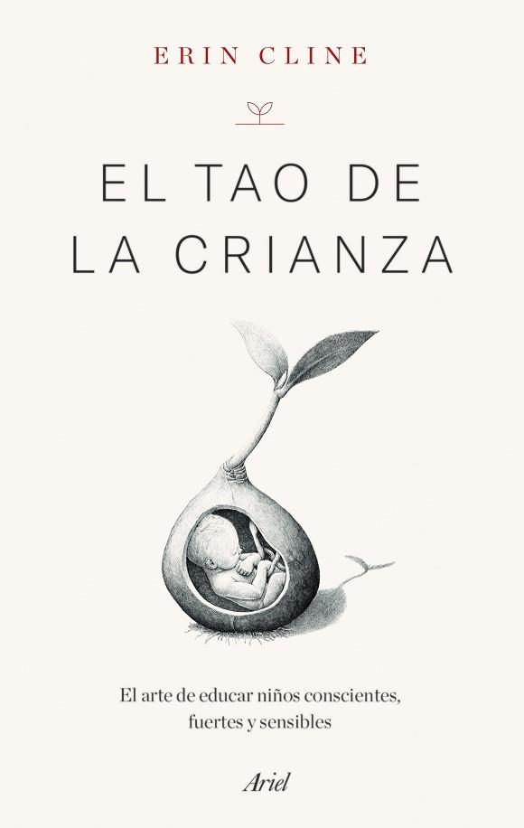 EL TAO DE LA CRIANZA.EL ARTE DE EDUCAR NIÑOS CONSCIENTES, FUERTES Y SENSIBLES | 9788434434752 | CLINE,ERIN | Llibreria Geli - Llibreria Online de Girona - Comprar llibres en català i castellà