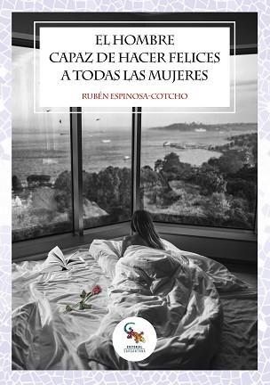 EL HOMBRE CAPAZ DE HACER FELICES A TODAS LAS MUJERES | 9788418552410 | ESPINOSA-COTCHO,RUBÉN | Llibreria Geli - Llibreria Online de Girona - Comprar llibres en català i castellà