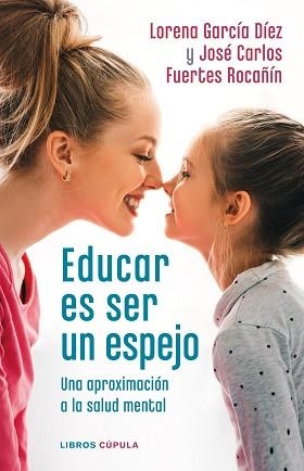 EDUCAR ES SER UN ESPEJO | 9788448028978 | GARCÍA DÍEZ,LORENA/FUERTES ROCAÑÍN,JOSÉ CARLOS | Llibreria Geli - Llibreria Online de Girona - Comprar llibres en català i castellà