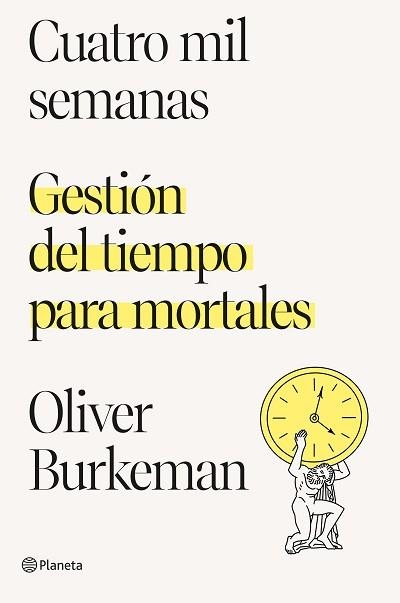 CUATRO MIL SEMANAS.GESTIÓN DEL TIEMPO PARA MORTALES | 9788408250890 | BURKEMAN,OLIVER | Llibreria Geli - Llibreria Online de Girona - Comprar llibres en català i castellà