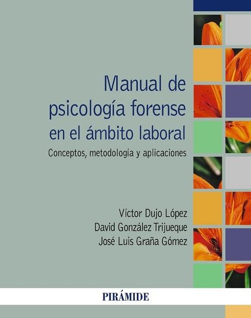 MANUAL DE PSICOLOGÍA FORENSE EN EL ÁMBITO LABORAL.CONCEPTO,METODOLOGÍA Y APLICACIONES | 9788436845747 | DUJO LÓPEZ,VÍCTOR/GONZÁLEZ TRIJUEQUE,DAVID/GRAÑA GÓMEZ,JOSÉ LUIS | Libreria Geli - Librería Online de Girona - Comprar libros en catalán y castellano