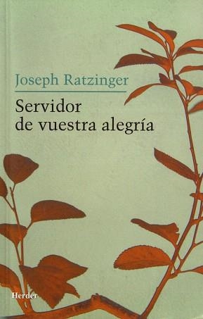 SERVIDOR DE VUESTRA ALEGRIA | 9788425424335 | RATZINGER,JOSEPH | Llibreria Geli - Llibreria Online de Girona - Comprar llibres en català i castellà