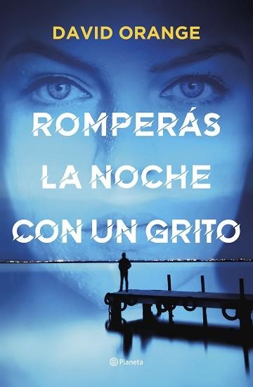 ROMPERÁS LA NOCHE CON UN GRITO | 9788408251804 | ORANGE,DAVID | Llibreria Geli - Llibreria Online de Girona - Comprar llibres en català i castellà