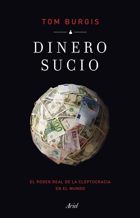 DINERO SUCIO.EL PODER REAL DE LA CLEPTOCRACIA EN EL MUNDO | 9788434434776 | BURGIS,TOM | Llibreria Geli - Llibreria Online de Girona - Comprar llibres en català i castellà