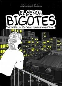 EL SEÑOR BIGOTES.DECONSTRUCCIÓN DE UN HOMBRE MUY NORMAL | 9788408250708 | CIPRÉS,SAMUEL | Llibreria Geli - Llibreria Online de Girona - Comprar llibres en català i castellà