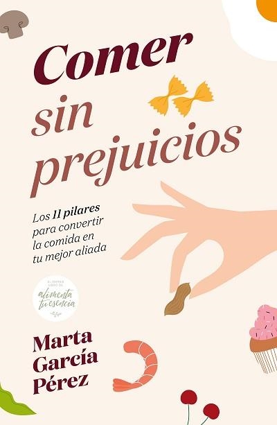 COMER SIN PREJUICIOS.LOS 11 PILARES PARA CONVERTIR LA COMIDA EN TU MEJOR ALIADA | 9788418820236 | GARCÍA PÉREZ,MARTA | Llibreria Geli - Llibreria Online de Girona - Comprar llibres en català i castellà