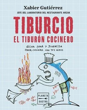 TIBURCIO,EL TIBURÓN COCINERO | 9788408251897 | GUTIÉRREZ,XABIER | Libreria Geli - Librería Online de Girona - Comprar libros en catalán y castellano