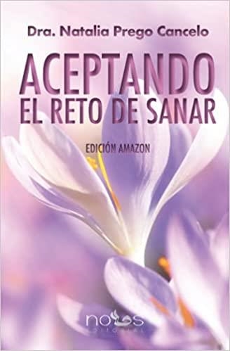 ACEPTANDO EL RETO DE SANAR | 9788494851742 | PREGO CANCELO,NATALIA | Llibreria Geli - Llibreria Online de Girona - Comprar llibres en català i castellà