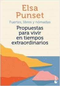 FUERTES,LIBRES Y NÓMADAS.PROPUESTAS PARA VIVIR EN TIEMPOS EXTRAORDINARIOS | 9788423360697 | PUNSET,ELSA | Llibreria Geli - Llibreria Online de Girona - Comprar llibres en català i castellà