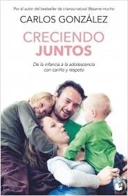 CRECIENDO JUNTOS.DE LA INFANCIA A LA ADOLESCENCIA CON CARIÑO Y RESPETO | 9788467064742 | GONZÁLEZ,CARLOS | Llibreria Geli - Llibreria Online de Girona - Comprar llibres en català i castellà