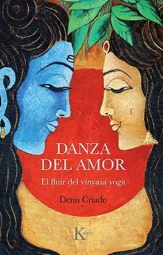 DANZA DEL AMOR.EL FLUIR DEL VINYASA YOGA | 9788499889801 | CRIADO,DENIS | Llibreria Geli - Llibreria Online de Girona - Comprar llibres en català i castellà