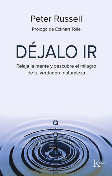 DÉJALO IR.RELAJA LA MENTE Y DESCUBRE EL MILAGRO DE TU VERDADERA NATURALEZA | 9788499889818 | RUSSELL,PETER | Llibreria Geli - Llibreria Online de Girona - Comprar llibres en català i castellà