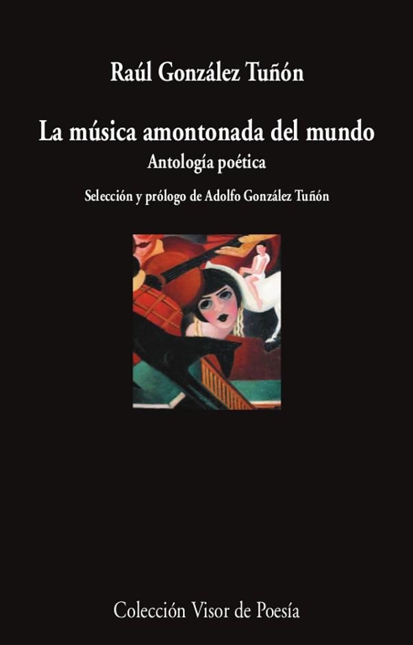 LA MÚSICA AMONTONADA DEL MUNDO.ANTOLOGÍA POÉTICA | 9788498954494 | GONZÁLEZ TUÑÓN,RAÚL | Llibreria Geli - Llibreria Online de Girona - Comprar llibres en català i castellà