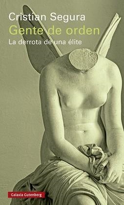 GENTE DE ORDEN.LA DERROTA DE UNA ÉLITE | 9788418807671 | SEGURA,CRISTIAN | Llibreria Geli - Llibreria Online de Girona - Comprar llibres en català i castellà