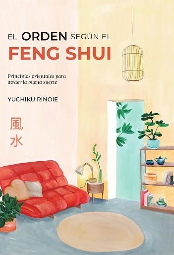 EL ORDEN SEGÚN EL FENG SHUI | 9788418354748 | RINOIE,YUCHIKO | Llibreria Geli - Llibreria Online de Girona - Comprar llibres en català i castellà