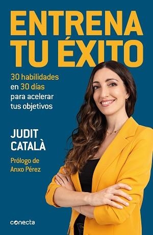 ENTRENA TU ÉXITO.30 HABILIDADES EN 30 DÍAS PARA ACELERAR TUS OBJETIVOS | 9788417992422 | CATALÀ,JUDIT | Llibreria Geli - Llibreria Online de Girona - Comprar llibres en català i castellà