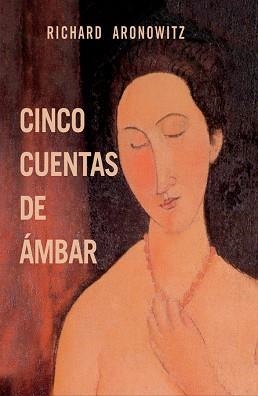 CINCO CUENTAS DE AMBAR | 9788412378016 | ARONOWITZ,RICHARD | Llibreria Geli - Llibreria Online de Girona - Comprar llibres en català i castellà