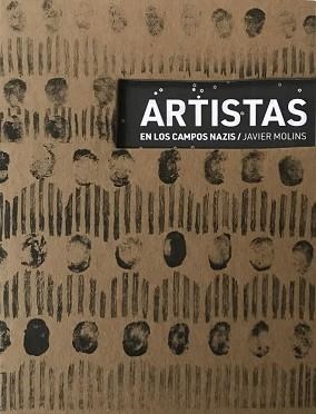 ARTISTAS EN LOS CAMPOS NAZIS | 9788494980138 | MOLINS,JAVIER | Llibreria Geli - Llibreria Online de Girona - Comprar llibres en català i castellà