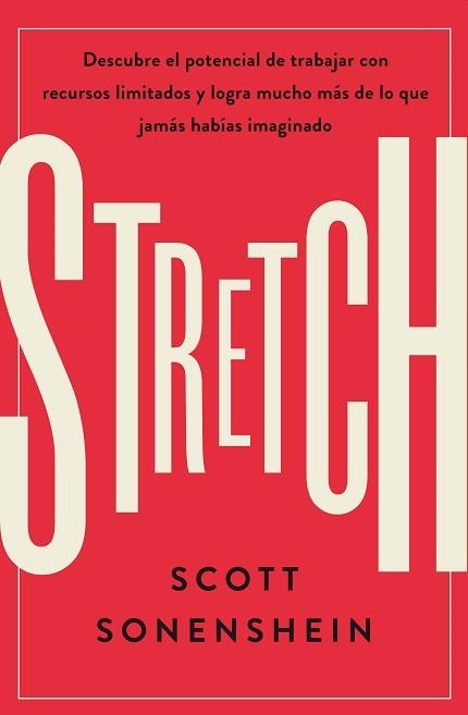 STRETCH.DESCUBRE EL POTENCIAL DE TRABAJAR CON RECURSOS LIMITADOS Y LOGRA MUCHO MÁS DE LO | 9788417963408 | SONENSHEIN,SCOTT | Llibreria Geli - Llibreria Online de Girona - Comprar llibres en català i castellà