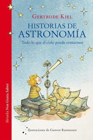 HISTORIAS DE ASTRONOMÍA.TODO LO QUE EL CIELO PUEDE CONTARNOS | 9788418859694 | KIEL,GERTRUDE | Llibreria Geli - Llibreria Online de Girona - Comprar llibres en català i castellà