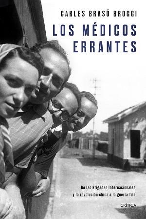 LOS MÉDICOS ERRANTES.DE LAS BRIGADAS INTERNACIONALES Y LA REVOLUCIÓN CHINA A LA GUERRA FRÍA | 9788491993759 | BRASÓ,CARLES | Llibreria Geli - Llibreria Online de Girona - Comprar llibres en català i castellà