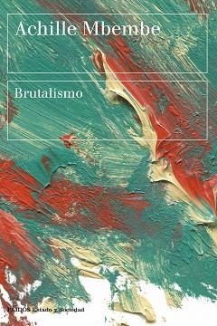 BRUTALISMO | 9788449339028 | MBEMBE,ACHILLE | Llibreria Geli - Llibreria Online de Girona - Comprar llibres en català i castellà