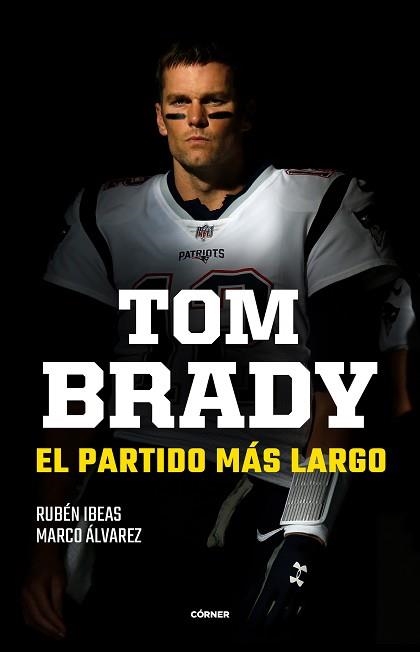 TOM BRADY.EL PARTIDO MÁS LARGO | 9788412414707 | IBEAS,RUBÉN/ÁLVAREZ,MARCO | Llibreria Geli - Llibreria Online de Girona - Comprar llibres en català i castellà