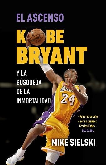 EL ASCENSO.KOBE BRYANT Y LA BÚSQUEDA DE LA INMORTALIDAD | 9788412414776 | SIELSKI,MIKE | Llibreria Geli - Llibreria Online de Girona - Comprar llibres en català i castellà