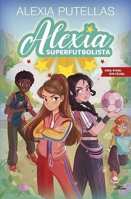 UNA RIVAL SIN IGUAL(ALEXIA SUPERFUTBOLISTA 3) | 9788420459240 | PUTELLAS,ALEXIA | Llibreria Geli - Llibreria Online de Girona - Comprar llibres en català i castellà