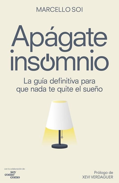 APÁGATE,INSOMNIO.LA GUÍA DEFINITIVA PARA QUE NADA TE QUITE EL SUEÑO | 9788418820281 | SOI,MARCELLO | Llibreria Geli - Llibreria Online de Girona - Comprar llibres en català i castellà