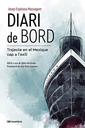 DIARI DE BORD.TRAJECTE EN EL 'MEXIQUE' CAP A L'EXILI | 9788413561530 | ESPINASA MASSAGUER,JOSEP | Llibreria Geli - Llibreria Online de Girona - Comprar llibres en català i castellà