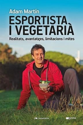 ESPORTISTA I VEGETARIÀ | 9788413561608 | MARTÍN,ADAM | Llibreria Geli - Llibreria Online de Girona - Comprar llibres en català i castellà