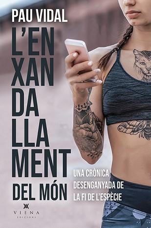 L'ENXANDALLAMENT DEL MÓN.UNA CRÒNICA DESENGANYADA DE LA FI DE L'ESPÈCIE | 9788418908323 | VIDAL,PAU | Llibreria Geli - Llibreria Online de Girona - Comprar llibres en català i castellà